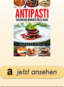 Antipasti - Italienische Momente für zu Hause